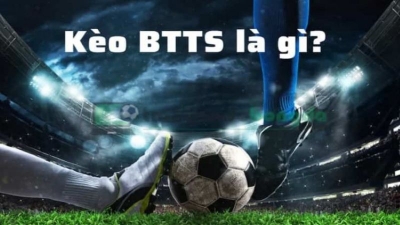 Kèo btts là gì? Hướng dẫn cách soi kèo cược btts cực chuẩn