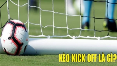 Kèo kick off - Hình thức cược giúp tăng trải nghiệm cá cược